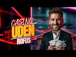Casino Uden Rufus Liste En Guide til Sikker Spiloplevelse Casino Uden Rufus Liste En Guide til Sikker Spiloplevelse